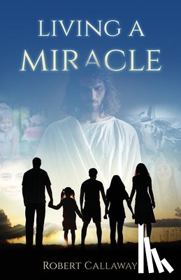 Callaway, Robert - Living a Miracle