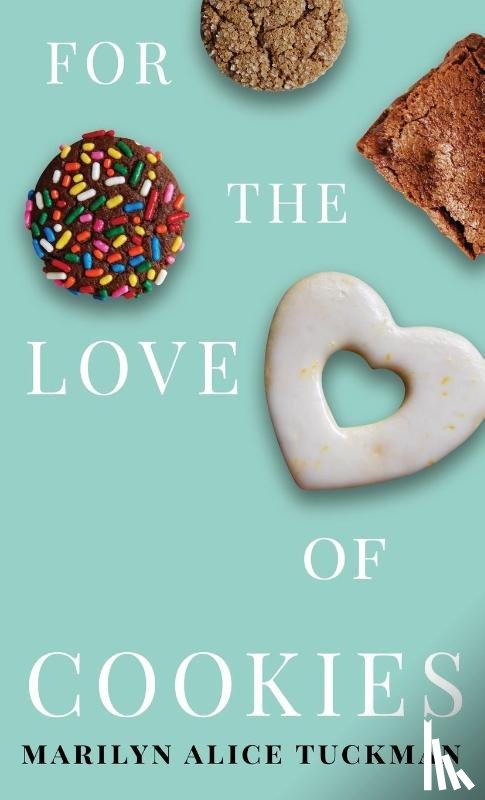 Tuckman, Marilyn Alice - For the Love of Cookies