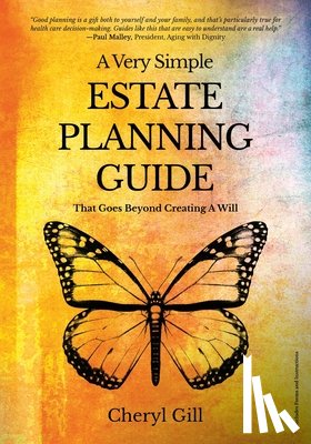 Gill, Cheryl - A Very Simple Estate Planning Guide That Goes Beyond Creating a Will