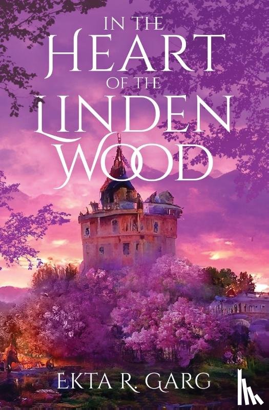 Garg, Ekta R. - In the Heart of the Linden Wood