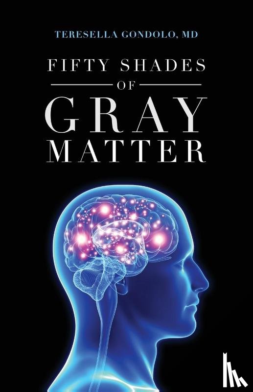 Gondolo, Teresella - Fifty Shades of Gray Matter