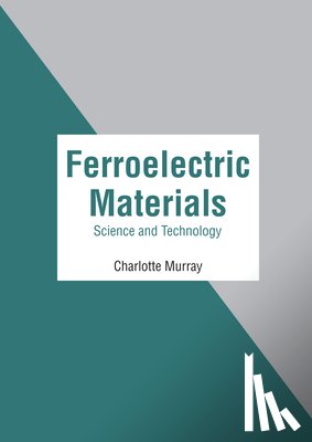  - Ferroelectric Materials: Science and Technology