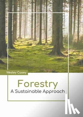  - Forestry: A Sustainable Approach