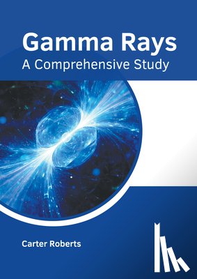  - Gamma Rays: A Comprehensive Study