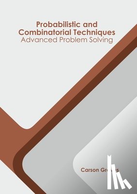  - Probabilistic and Combinatorial Techniques: Advanced Problem Solving