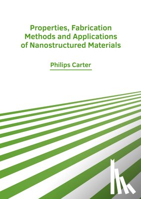  - Properties, Fabrication Methods and Applications of Nanostructured Materials