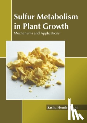  - Sulfur Metabolism in Plant Growth: Mechanisms and Applications
