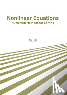 Hill, Eli - Nonlinear Equations: Numerical Methods for Solving