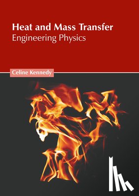 Kennedy, Celine - Heat and Mass Transfer: Engineering Physics
