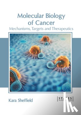 Sheffield, Kara - Molecular Biology of Cancer: Mechanisms, Targets and Therapeutics