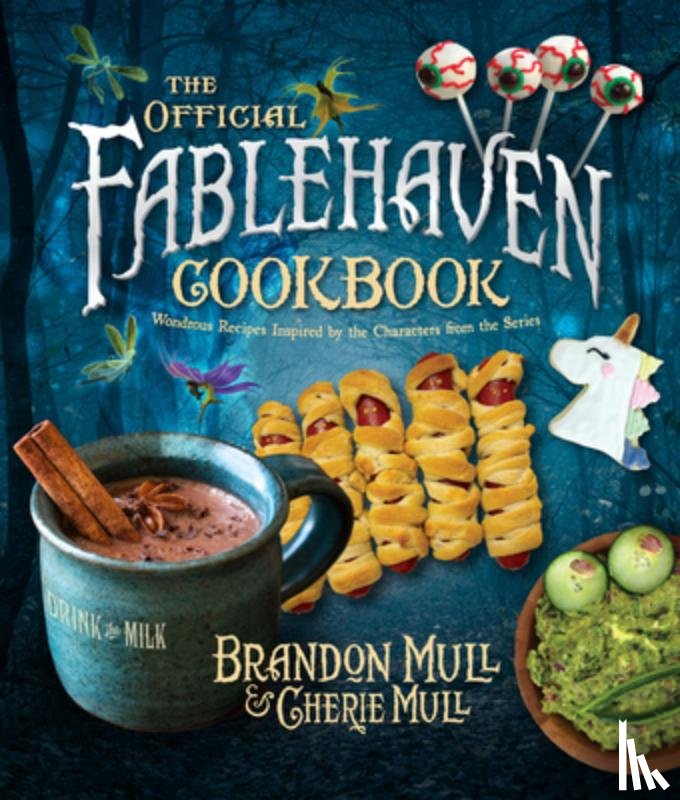 Mull, Brandon - The Official Fablehaven Cookbook: Wondrous Recipes Inspired by the Characters from the Series