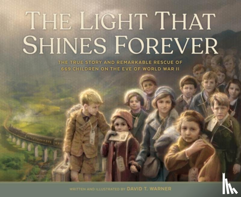 Warner, David - The Light That Shines Forever: The True Story and Remarkable Rescue of 669 Children on the Eve of World War II