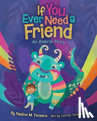 Fonseca, Nadine - If You Ever Need a Friend: An Alebrije Story