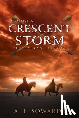 Sowards, A. L. - Against a Crescent Storm: Volume 3