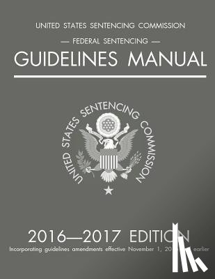 Michigan Legal Publishing Ltd - Federal Sentencing Guidelines Manual; 2016-2017 Edition