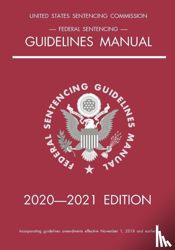Michigan Legal Publishing Ltd - Federal Sentencing Guidelines Manual; 2020-2021 Edition