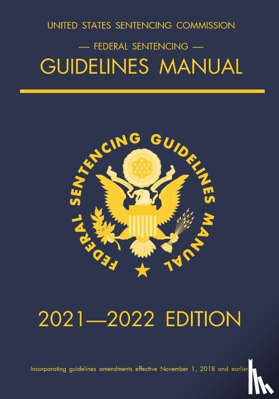 Michigan Legal Publishing Ltd - Federal Sentencing Guidelines Manual; 2021-2022 Edition