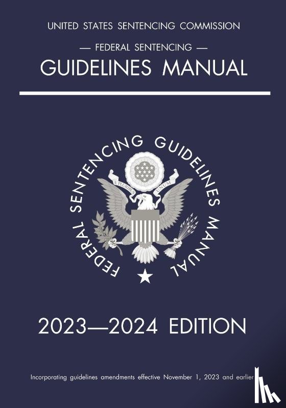 Michigan Legal Publishing Ltd. - Federal Sentencing Guidelines Manual; 2023-2024 Edition