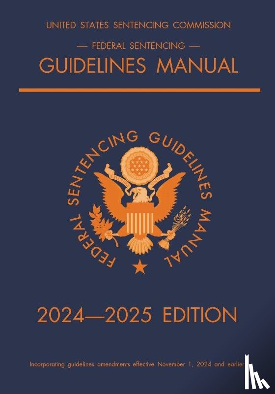 Michigan Legal Publishing Ltd. - Federal Sentencing Guidelines Manual; 2024-2025 Edition