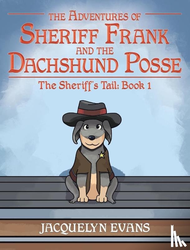 Evans, Jacquelyn - The Adventures of Sheriff Frank and the Dachshund Posse