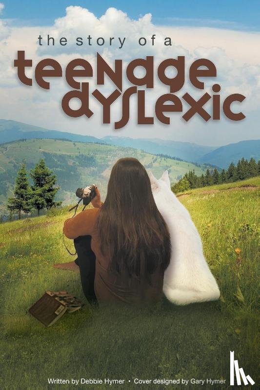 Hymer, Debbie - The Story of a Teenage Dyslexic