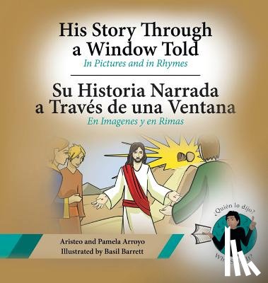 Arroyo, Aristeo, Arroyo, Pamela - His Story Through a Window Told, Su Historia Narrada a Traves De Una Ventana