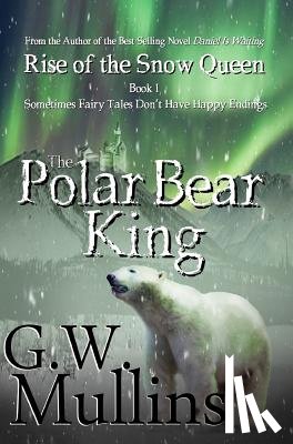 Mullins, G W - Rise Of The Snow Queen Book One