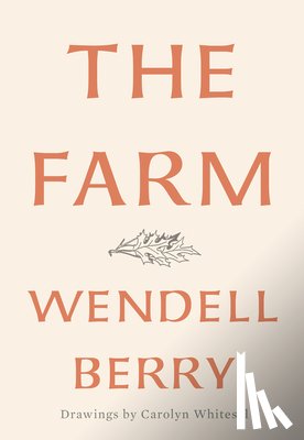 Berry, Wendell, Whitesel, Carolyn - The Farm