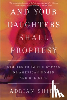 Shirk, Adrian - AND YOUR DAUGHTERS SHALL PROPH