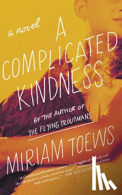 Toews, Miriam - COMPLICATED KINDNESS
