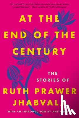 Jhabvala, Ruth Prawer - At the End of the Century: The Stories of Ruth Prawer Jhabvala
