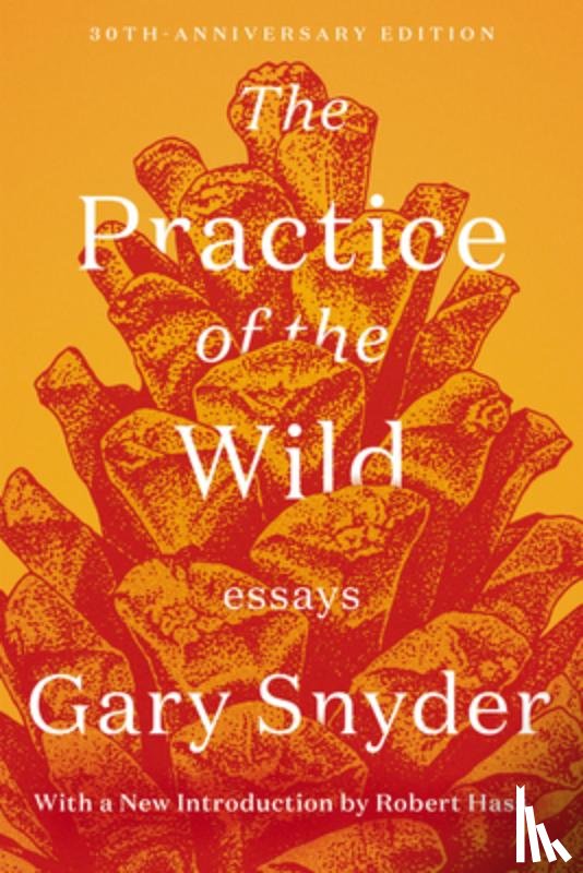 Snyder, Gary, Hass, Robert - The Practice of the Wild