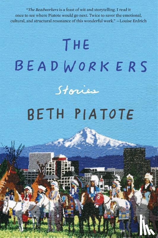 Piatote, Beth - The Beadworkers
