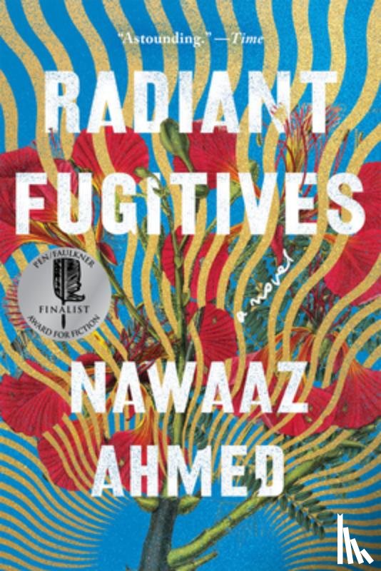 Ahmed, Nawaaz - Radiant Fugitives
