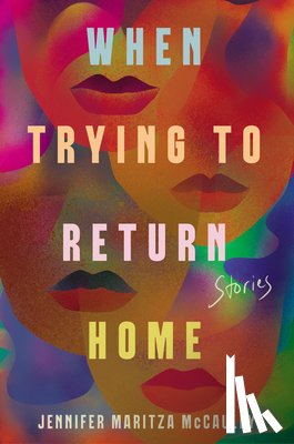 McCauley, Jennifer Maritza - When Trying to Return Home