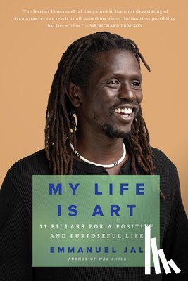 Jal, Emmanuel - My Life Is Art: 11 Pillars for a Positive and Purposeful Life