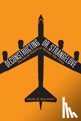 Maloney, Sean M. - Deconstructing Dr. Strangelove