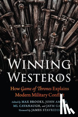 Brooks, Max - Winning Westeros: How Game of Thrones Explains Modern Military Conflict