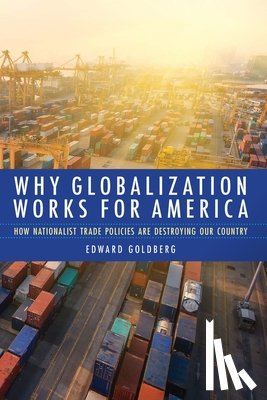 Goldberg, Edward - Why Globalization Works for America