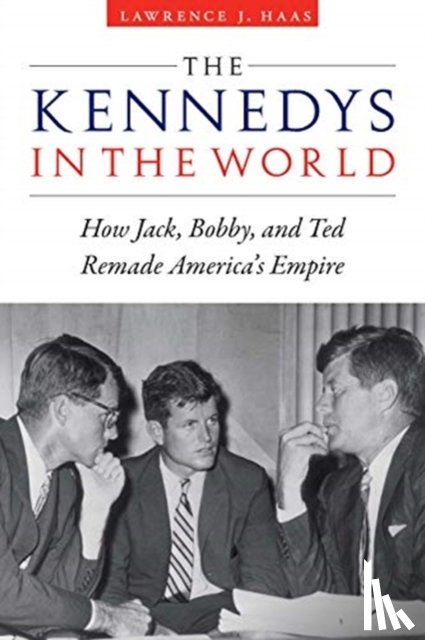 Haas, Lawrence J - Kennedys in the World