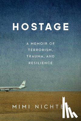 Nichter, Mimi - Hostage: A Memoir of Terrorism, Trauma, and Resilience