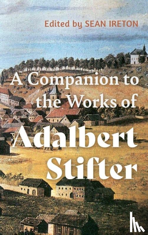  - A Companion to the Works of Adalbert Stifter