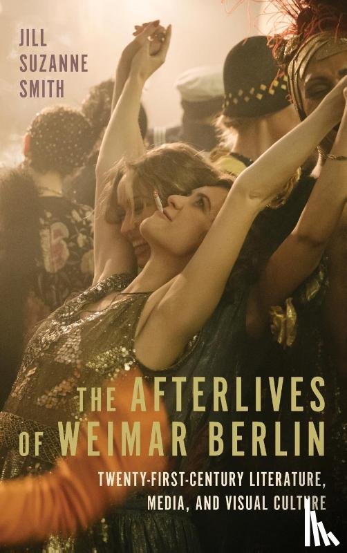 Smith, Professor Jill Suzanne (Contributor) - The Afterlives of Weimar Berlin