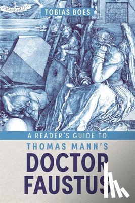 Boes, Professor Tobias - A Reader's Guide to Thomas Mann's Doctor Faustus