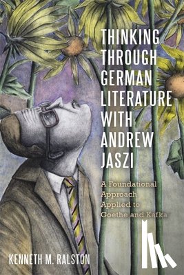 Ralston, Dr Kenneth M. - Thinking Through German Literature with Andrew Jaszi