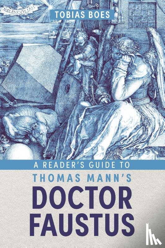Boes, Professor Tobias - A Reader's Guide to Thomas Mann's Doctor Faustus