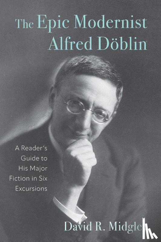 Midgley, David R - The Epic Modernist Alfred Doblin