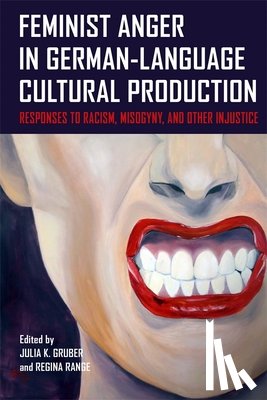  - Feminist Anger in German-Language Cultural Production