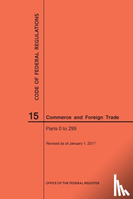 Nara - Code of Federal Regulations Title 15, Commerce and Foreign Trade, Parts 0-299, 2017