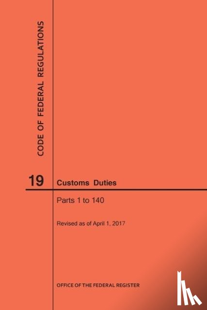 Nara - Code of Federal Regulations Title 19, Customs Duties, Parts 1-140, 2017